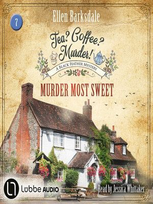 cover image of Murder Most Sweet--Tea? Coffee? Murder!, Episode 7 (Unabridged)
